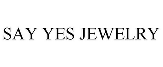 SAY YES JEWELRY