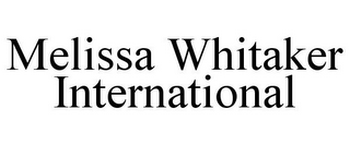 MELISSA WHITAKER INTERNATIONAL