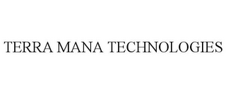 TERRA MANA TECHNOLOGIES