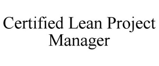 CERTIFIED LEAN PROJECT MANAGER