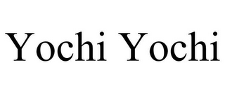 YOCHI YOCHI