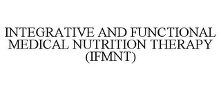 INTEGRATIVE AND FUNCTIONAL MEDICAL NUTRITION THERAPY (IFMNT)