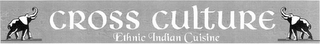 CROSS CULTURE ETHNIC INDIAN CUISINE