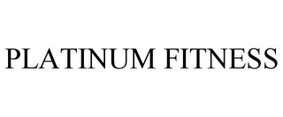 PLATINUM FITNESS