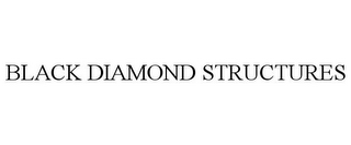 BLACK DIAMOND STRUCTURES