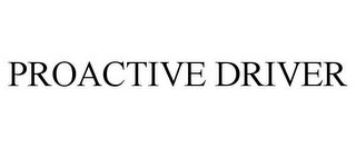 PROACTIVE DRIVER