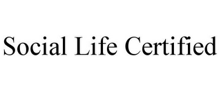 SOCIAL LIFE CERTIFIED