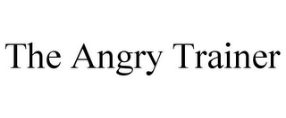 THE ANGRY TRAINER