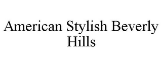 AMERICAN STYLISH BEVERLY HILLS