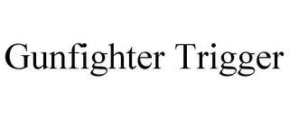 GUNFIGHTER TRIGGER