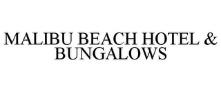 MALIBU BEACH HOTEL & BUNGALOWS