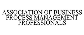 ASSOCIATION OF BUSINESS PROCESS MANAGEMENT PROFESSIONALS