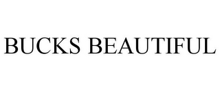BUCKS BEAUTIFUL