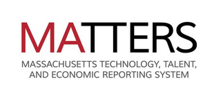 MATTERS MASSACHUSETTS TECHNOLOGY, TALENT, AND ECONOMIC REPORTING SYSTEM