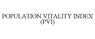 POPULATION VITALITY INDEX (PVI)