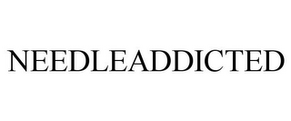 NEEDLEADDICTED
