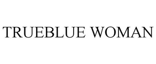 TRUEBLUE WOMAN