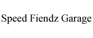SPEED FIENDZ GARAGE