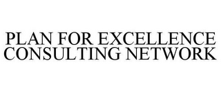 PLAN FOR EXCELLENCE CONSULTING NETWORK