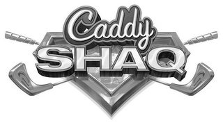 CADDY SHAQ