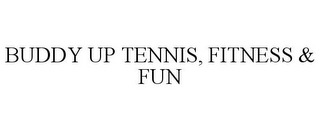 BUDDY UP TENNIS, FITNESS & FUN