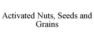 ACTIVATED NUTS, SEEDS AND GRAINS