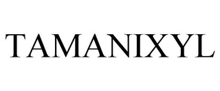 TAMANIXYL