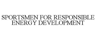 SPORTSMEN FOR RESPONSIBLE ENERGY DEVELOPMENT