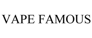 VAPE FAMOUS