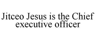 JITCEO JESUS IS THE CHIEF EXECUTIVE OFFICER