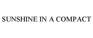 SUNSHINE IN A COMPACT