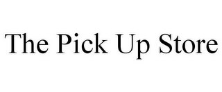THE PICK UP STORE