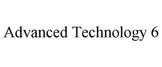 ADVANCED TECHNOLOGY 6