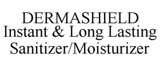 DERMASHIELD INSTANT & LONG LASTING SANITIZER/MOISTURIZER