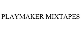 PLAYMAKER MIXTAPES