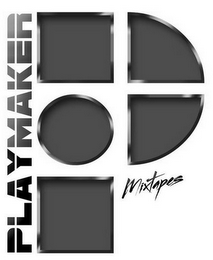 P PLAYMAKER MIXTAPES