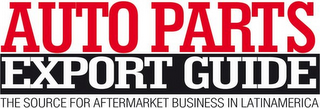 AUTO PARTS EXPORT GUIDE THE SOURCE FOR AFTERMARKET BUSINESS IN LATINAMERICA