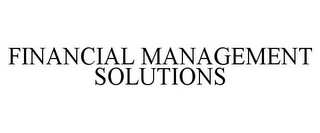 FINANCIAL MANAGEMENT SOLUTIONS