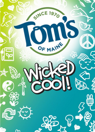 TOM'S WICKED COOL! SINCE 1970 OF MAINE