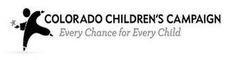 COLORADO CHILDREN'S CAMPAIGN EVERY CHANCE FOR EVERY CHILD