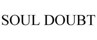 SOUL DOUBT