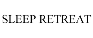 SLEEP RETREAT