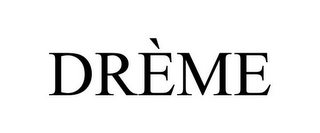 DRÈME