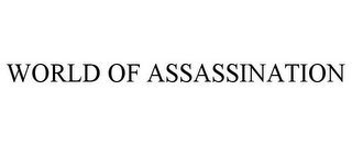 WORLD OF ASSASSINATION