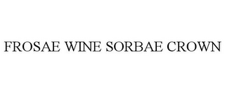 FROSAE WINE SORBAE CROWN