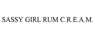 SASSY GIRL RUM C.R.E.A.M.