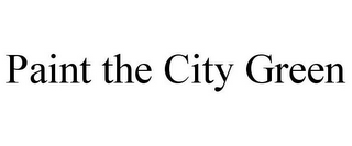 PAINT THE CITY GREEN