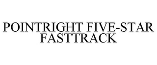 POINTRIGHT FIVE-STAR FASTTRACK