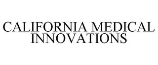 CALIFORNIA MEDICAL INNOVATIONS