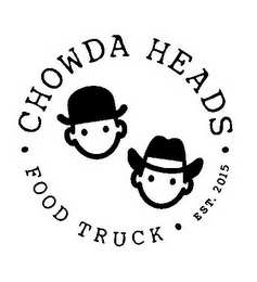 · CHOWDA HEADS ·FOOD TRUCK ·  EST. 2015